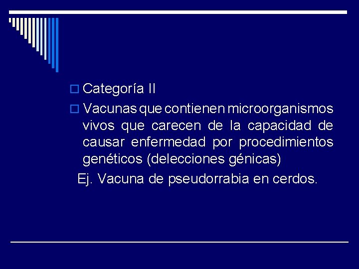 o Categoría II o Vacunas que contienen microorganismos vivos que carecen de la capacidad