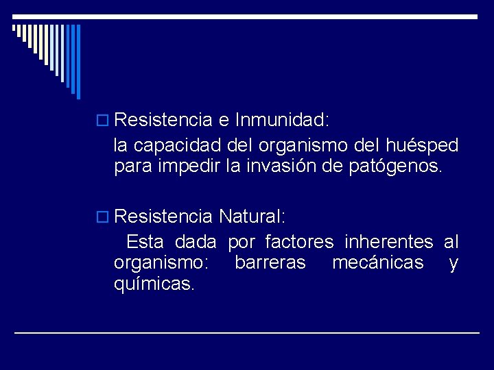 o Resistencia e Inmunidad: la capacidad del organismo del huésped para impedir la invasión