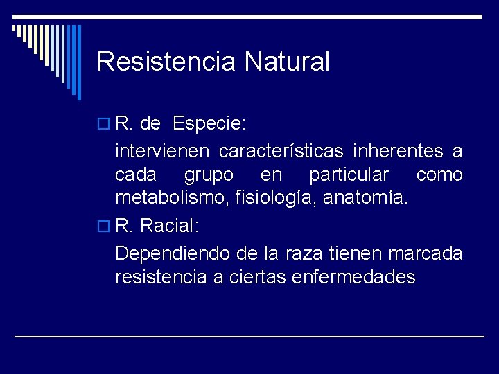 Resistencia Natural o R. de Especie: intervienen características inherentes a cada grupo en particular