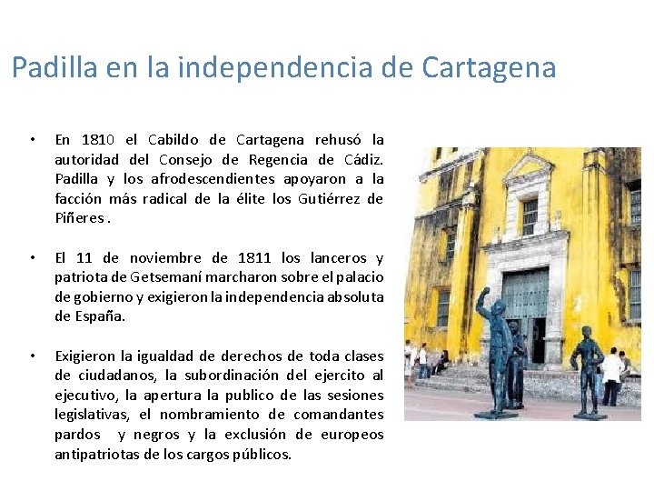 Padilla en la independencia de Cartagena • En 1810 el Cabildo de Cartagena rehusó