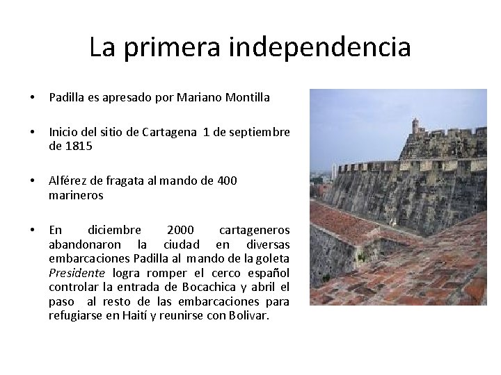 La primera independencia • Padilla es apresado por Mariano Montilla • Inicio del sitio