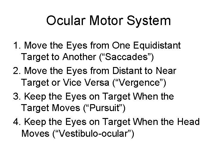 Ocular Motor System 1. Move the Eyes from One Equidistant Target to Another (“Saccades”)