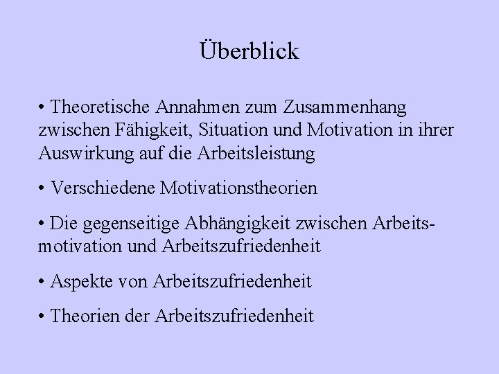 Überblick • Theoretische Annahmen zum Zusammenhang zwischen Fähigkeit, Situation und Motivation in ihrer Auswirkung