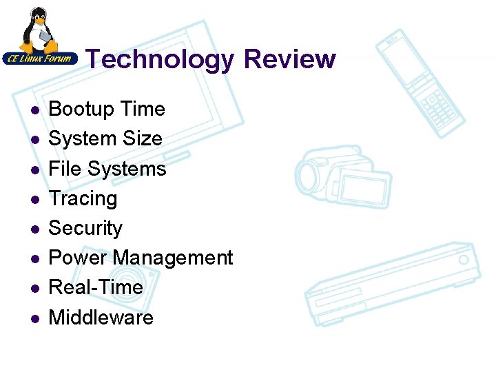 Technology Review l l l l Bootup Time System Size File Systems Tracing Security