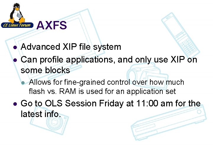 AXFS l l Advanced XIP file system Can profile applications, and only use XIP