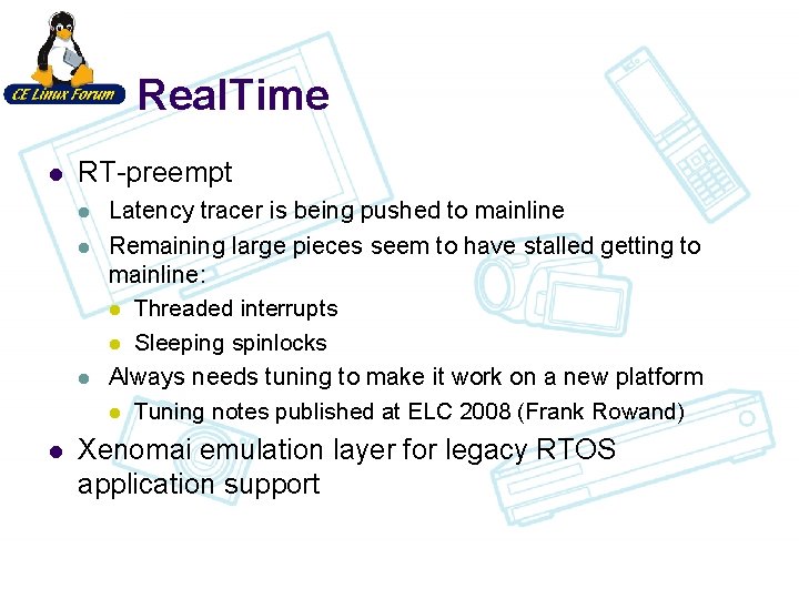 Real. Time l RT-preempt l l Latency tracer is being pushed to mainline Remaining