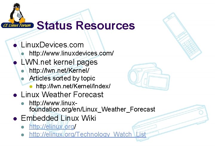 Status Resources l Linux. Devices. com l l LWN. net kernel pages l l