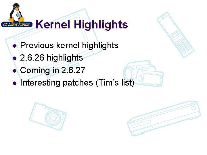Kernel Highlights l l Previous kernel highlights 2. 6. 26 highlights Coming in 2.