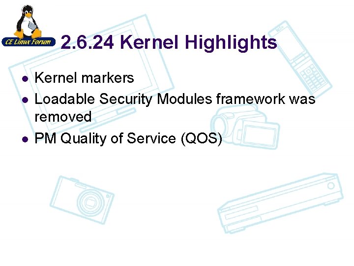 2. 6. 24 Kernel Highlights l l l Kernel markers Loadable Security Modules framework