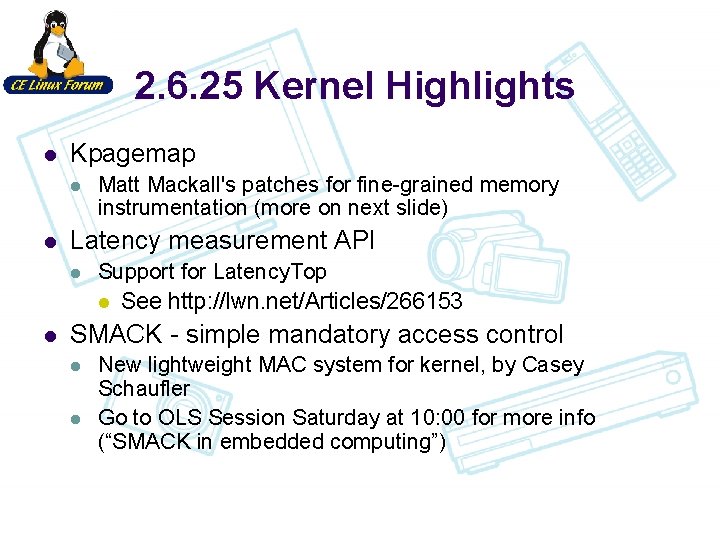2. 6. 25 Kernel Highlights l Kpagemap l l Latency measurement API l l
