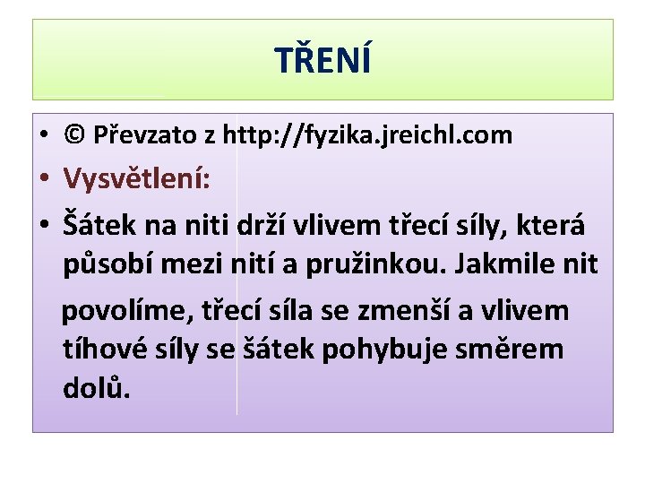 TŘENÍ • © Převzato z http: //fyzika. jreichl. com • Vysvětlení: • Šátek na