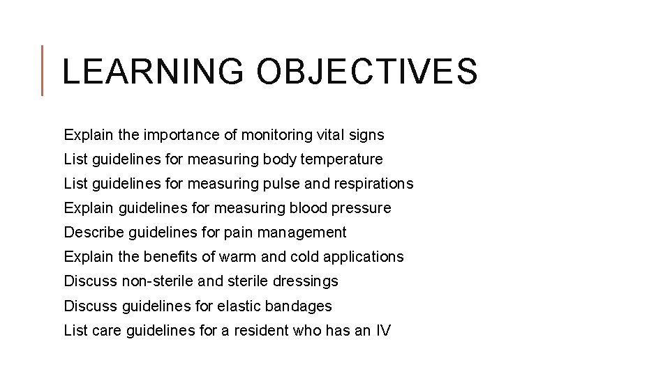 LEARNING OBJECTIVES Explain the importance of monitoring vital signs List guidelines for measuring body