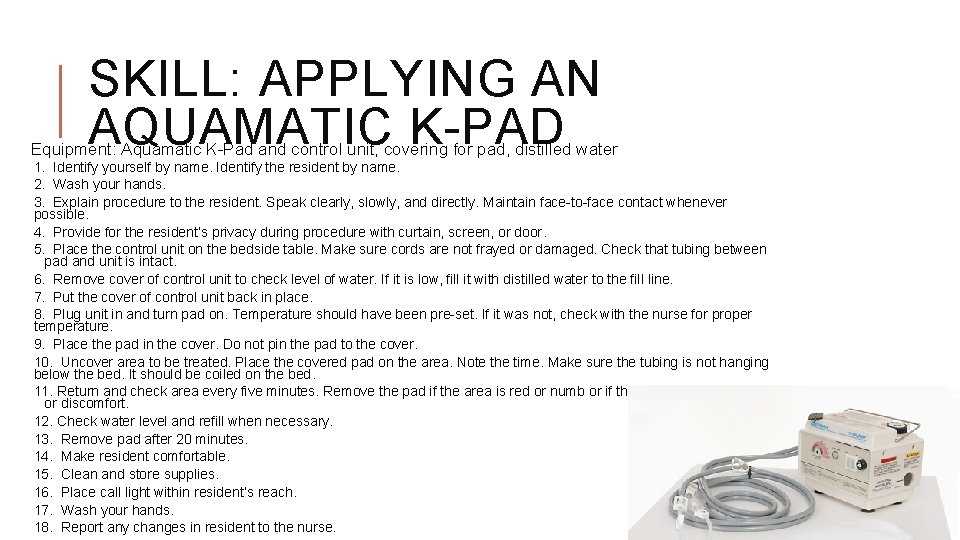 SKILL: APPLYING AN AQUAMATIC K-PAD Equipment: Aquamatic K-Pad and control unit, covering for pad,