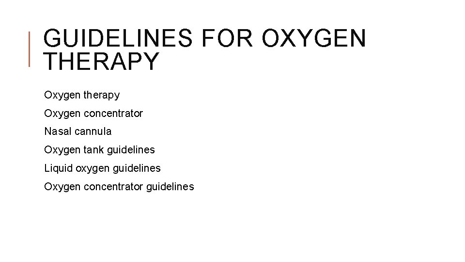 GUIDELINES FOR OXYGEN THERAPY Oxygen therapy Oxygen concentrator Nasal cannula Oxygen tank guidelines Liquid