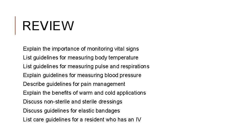 REVIEW Explain the importance of monitoring vital signs List guidelines for measuring body temperature