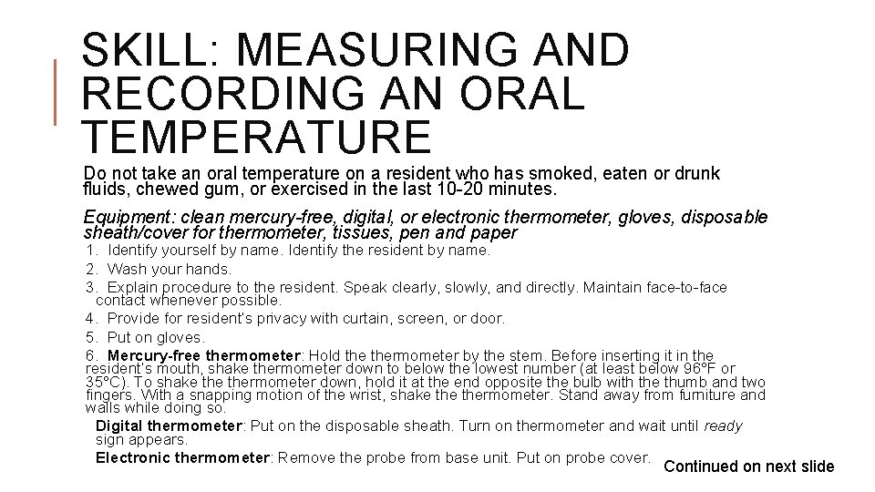 SKILL: MEASURING AND RECORDING AN ORAL TEMPERATURE Do not take an oral temperature on