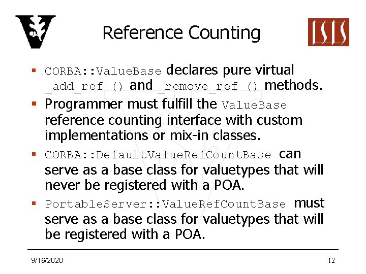 Reference Counting § CORBA: : Value. Base declares pure virtual _add_ref () and _remove_ref