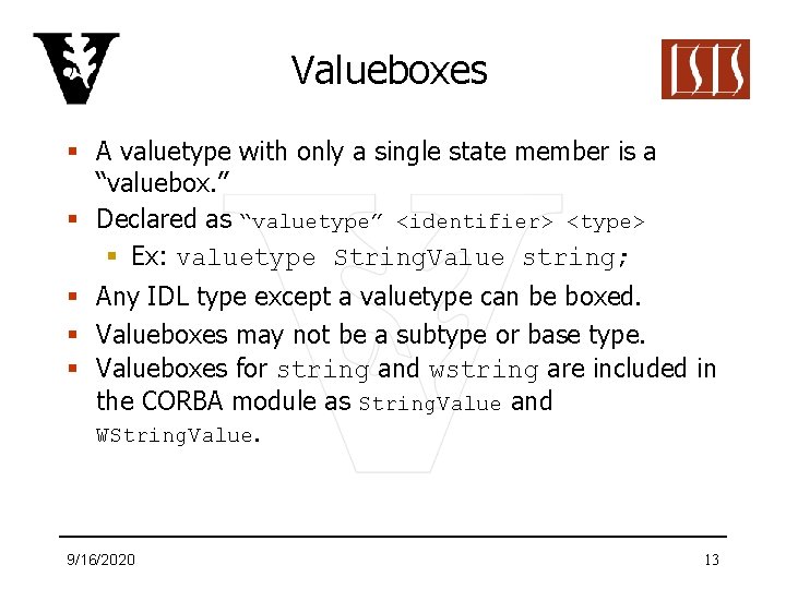 Valueboxes § A valuetype with only a single state member is a “valuebox. ”