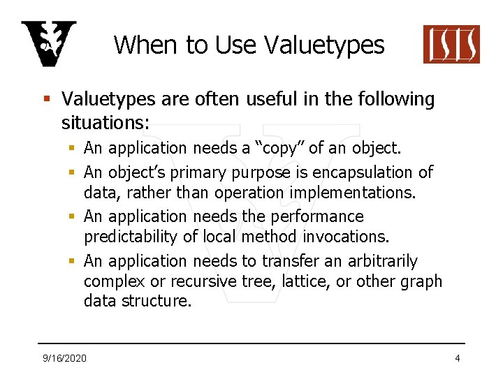 When to Use Valuetypes § Valuetypes are often useful in the following situations: §