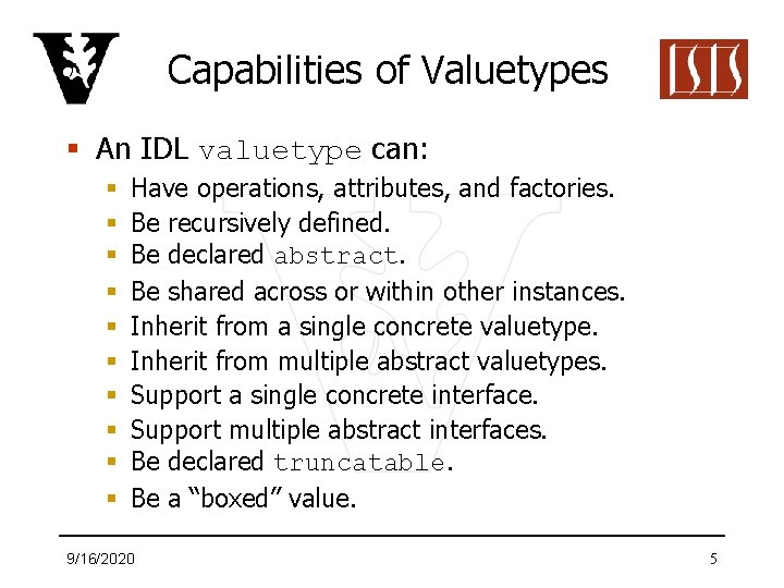 Capabilities of Valuetypes § An IDL valuetype can: § § § § § Have