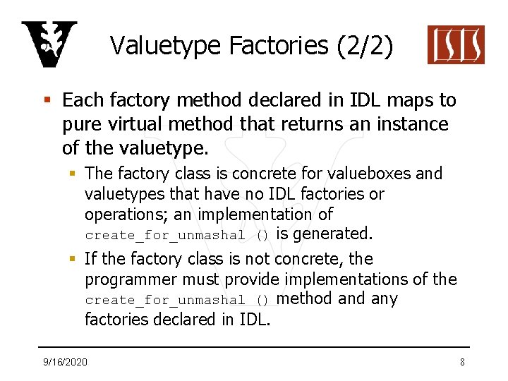 Valuetype Factories (2/2) § Each factory method declared in IDL maps to pure virtual