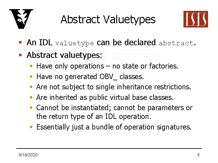 Abstract Valuetypes § An IDL valuetype can be declared abstract. § Abstract valuetypes: Have