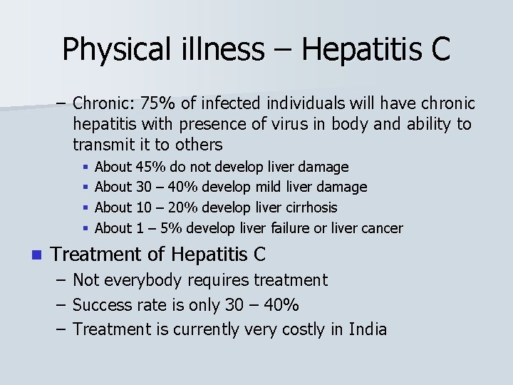 Physical illness – Hepatitis C – Chronic: 75% of infected individuals will have chronic