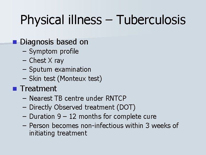 Physical illness – Tuberculosis n Diagnosis based on – – n Symptom profile Chest