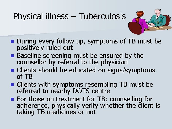 Physical illness – Tuberculosis n n n During every follow up, symptoms of TB