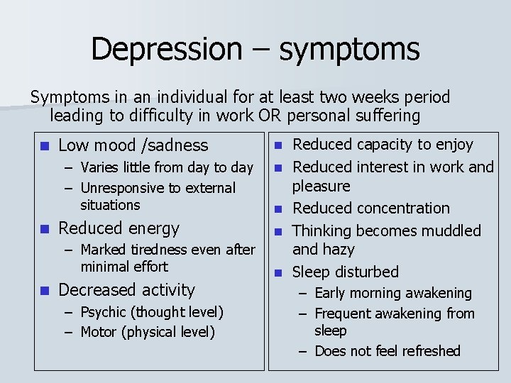 Depression – symptoms Symptoms in an individual for at least two weeks period leading