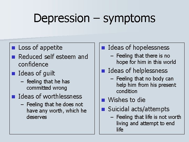 Depression – symptoms Loss of appetite n Reduced self esteem and confidence n Ideas