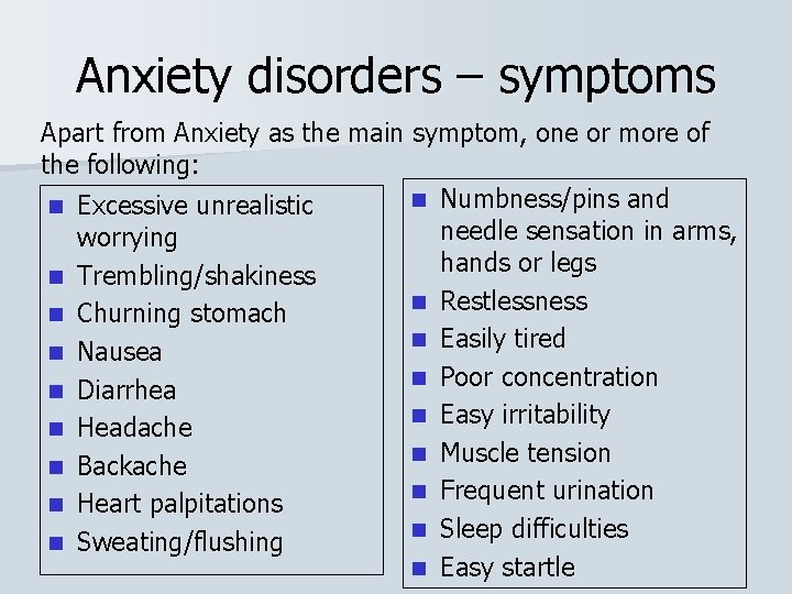 Anxiety disorders – symptoms Apart from Anxiety as the main symptom, one or more