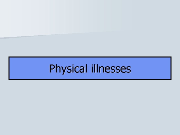 Physical illnesses 