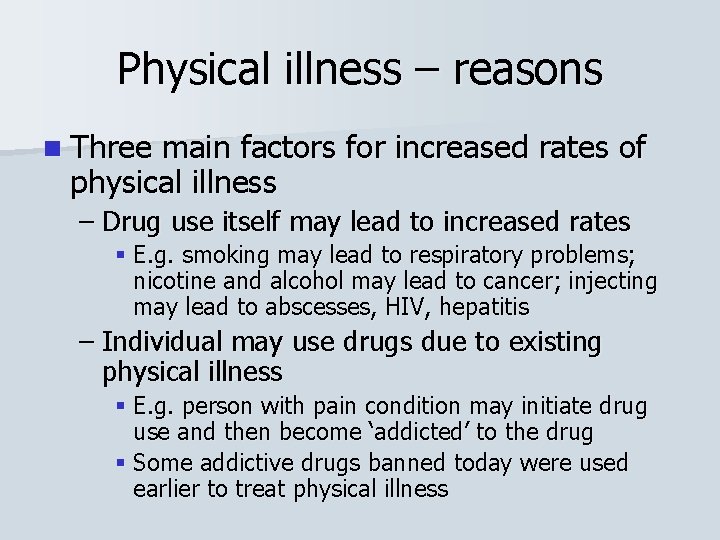 Physical illness – reasons n Three main factors for increased rates of physical illness