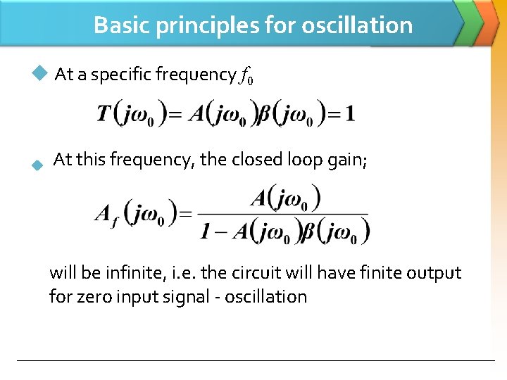Basic principles for oscillation u At a specific frequency f 0 u At this