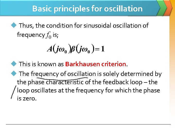 Basic principles for oscillation u Thus, the condition for sinusoidal oscillation of frequency f