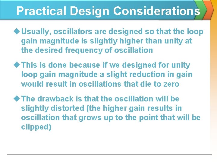 Practical Design Considerations u Usually, oscillators are designed so that the loop gain magnitude