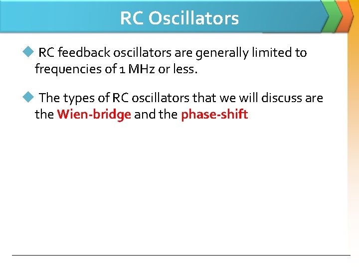 RC Oscillators u RC feedback oscillators are generally limited to frequencies of 1 MHz