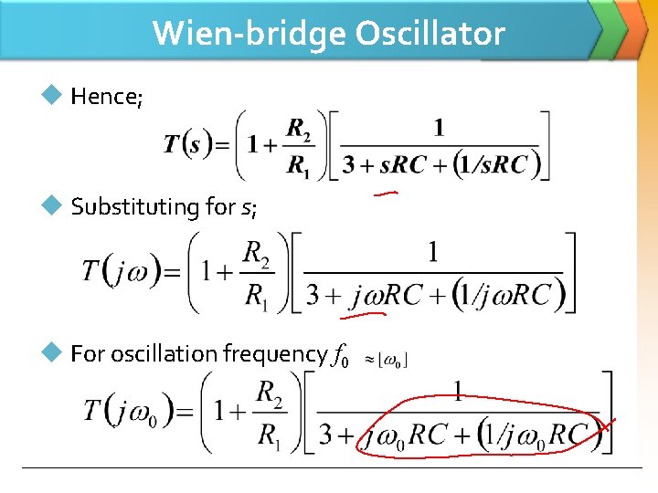 Wien-bridge Oscillator u Hence; u Substituting for s; u For oscillation frequency f 0