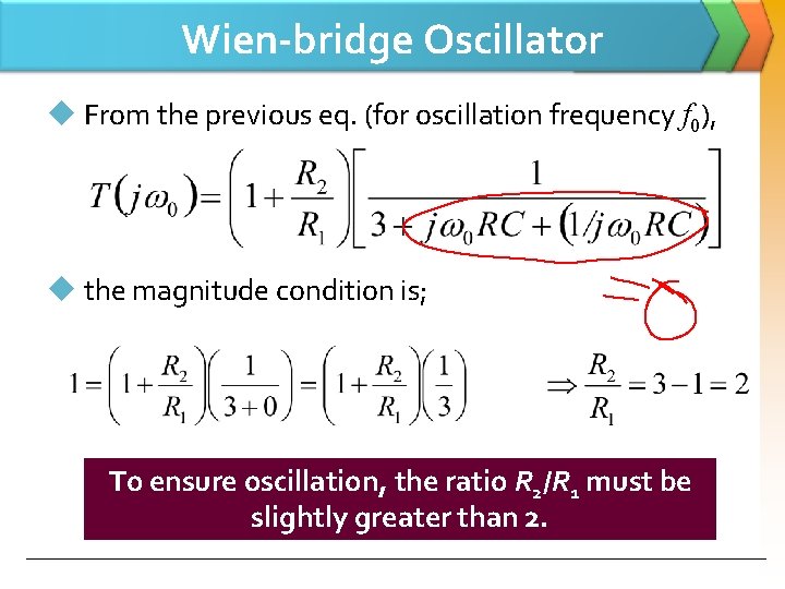 Wien-bridge Oscillator u From the previous eq. (for oscillation frequency f 0), u the