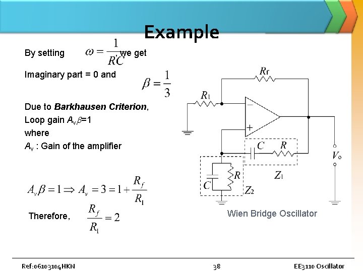 Example By setting , we get Imaginary part = 0 and Due to Barkhausen