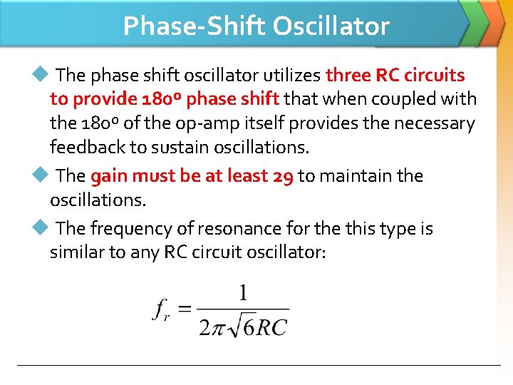 Phase-Shift Oscillator u The phase shift oscillator utilizes three RC circuits to provide 180º