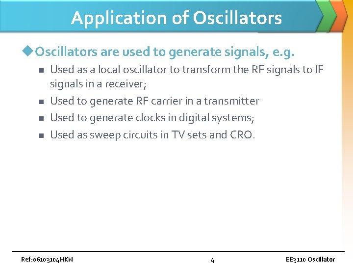 Application of Oscillators u. Oscillators are used to generate signals, e. g. n n