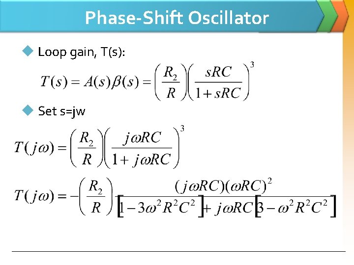 Phase-Shift Oscillator u Loop gain, T(s): u Set s=jw 
