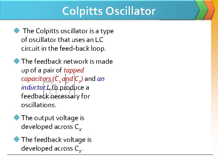 Colpitts Oscillator u The Colpitts oscillator is a type of oscillator that uses an