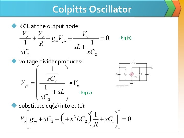 Colpitts Oscillator u KCL at the output node: - Eq (1) u voltage divider