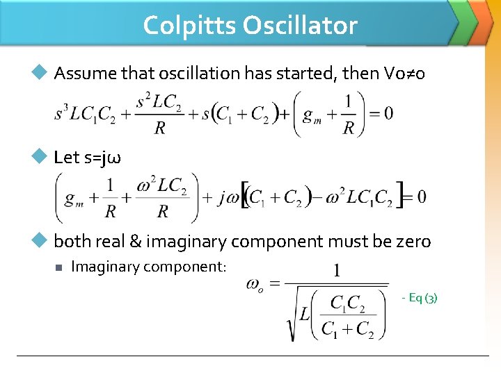 Colpitts Oscillator u Assume that oscillation has started, then Vo≠ 0 u Let s=jω