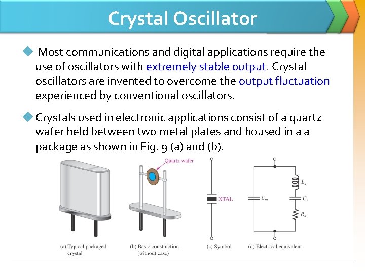 Crystal Oscillator u Most communications and digital applications require the use of oscillators with