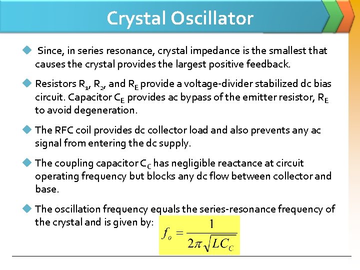 Crystal Oscillator u Since, in series resonance, crystal impedance is the smallest that causes