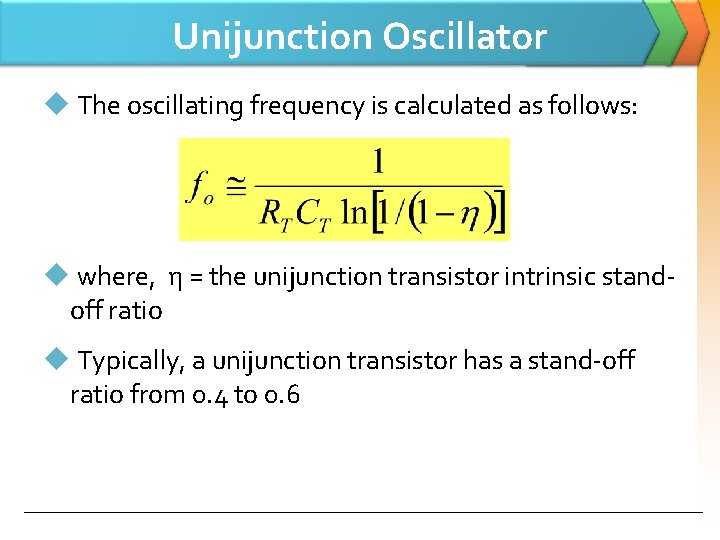 Unijunction Oscillator u The oscillating frequency is calculated as follows: u where, η =